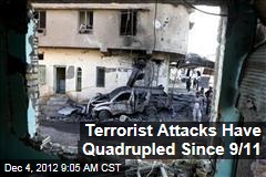 Terrorist Attacks Have Quadrupled Since 9/11