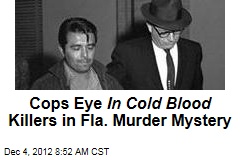 Cops Eye In Cold Blood Killers in Fla. Murder Mystery