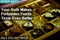 Your Guilt Makes Forbidden Foods Taste Even Better