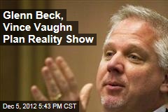 Glenn Beck, Vince Vaughn Plan Reality Show
