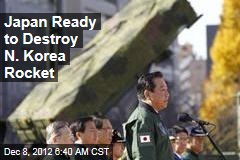 Japan Ready to Destroy N. Korea Rocket