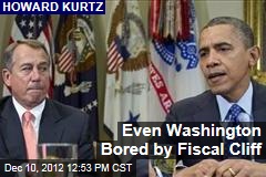 Even Washington Bored by Fiscal Cliff