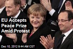 EU Accepts Peace Prize Amid Protest