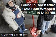Found in Red Kettle: Gold Coin Wrapped in $100 Bill