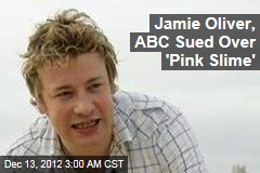 Jamie Oliver, ABC Sued Over &#39;Pink Slime&#39;