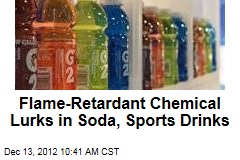 Flame-Retardant Chemical Lurks in Soda, Sports Drinks