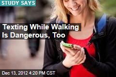 Texting While Walking Is Dangerous, Too