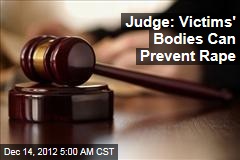 Judge: Victims&#39; Bodies Can Prevent Rape