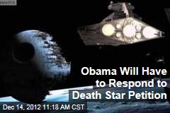 Obama Will Have to Respond to Death Star Petition