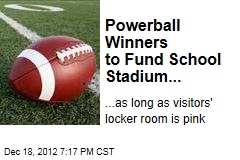 Powerball Winners to Fund School Stadium...