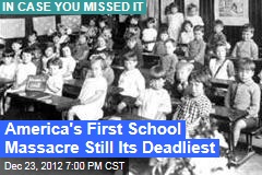 America&#39;s First School Massacre Still Its Deadliest