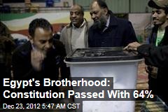 Egypt&#39;s Brotherhood: Constitution Passed With 64%