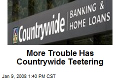 More Trouble Has Countrywide Teetering