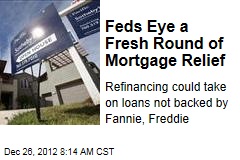 Feds Eye a Fresh Round of Mortgage Relief