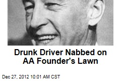 Drunk Driver Nabbed on AA Founder&#39;s Lawn