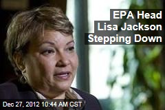 EPA Head Lisa Jackson Stepping Down