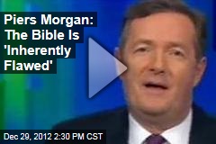 Piers Morgan: The Bible Is &#39;Inherently Flawed&#39;
