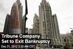 Tribune Company Set to Exit Bankruptcy