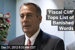 &#39;Fiscal Cliff&#39; Tops List of Banished Words