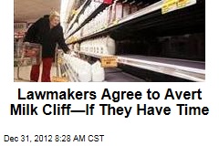 Lawmakers Agree to Avert Milk Cliff&mdash;If They Have Time