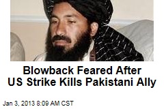 Blowback Feared After US Strike Kills Pakistani Ally