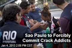 Sao Paulo to Forcibly Commit Crack Addicts