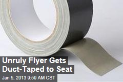 Unruly Flyer Gets Duct-Taped to Seat