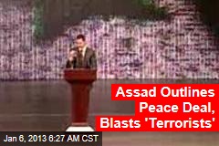 Assad Outlines Peace Deal, Blasts &#39;Terrorists&#39;