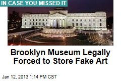 Brooklyn Museum Legally Forced to Store Fake Art