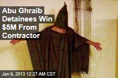 Abu Ghraib Detainees Win $5M Payout