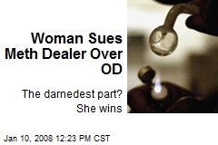 Woman Sues Meth Dealer Over OD