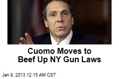 Cuomo Moves to Beef Up NY Gun Laws
