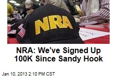 NRA: We&#39;ve Signed Up 100K Since Sandy Hook