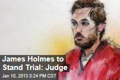 James Holmes to Stand Trial: Judge
