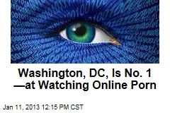 Washington, DC, Is No. 1 &mdash;at Watching Online Porn