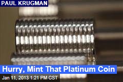 Hurry, Mint That Platinum Coin