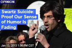 Swartz Suicide: Proof We&#39;re Losing Our Sense of Humor