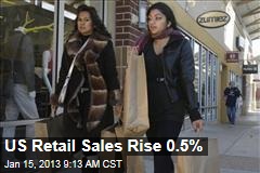 US Retail Sales Rise 0.5%