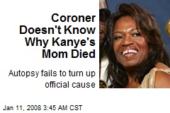 Coroner Doesn't Know Why Kanye's Mom Died