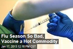 Flu Season So Bad, Vaccine a Hot Commodity