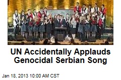 UN Accidentally Applauds Genocidal Serbian Song