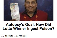 Autopsy&#39;s Goal: How Did Lotto Winner Ingest Poison?