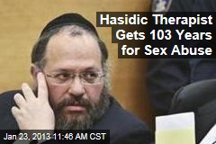Hasidic Therapist Gets 103 Years for Sex Abuse