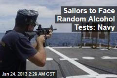 Sailors to Face Random Alcohol Tests: Navy