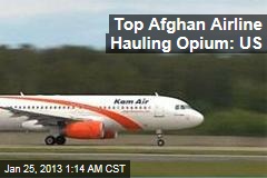 Top Afghan Airline Hauling Opium: US