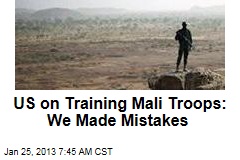 US on Training Mali Troops: We Made Mistakes