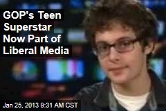 GOP&#39;s Teen Superstar Now Part of Liberal Media