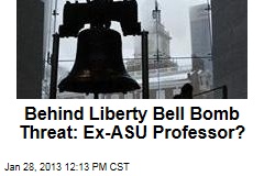 Behind Liberty Bell Bomb Threat: Ex-ASU Professor?