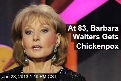 At 83, Barbara Walters Gets Chickenpox