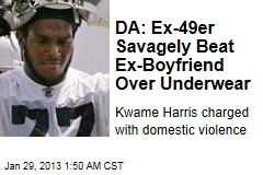 DA: Ex-49er Beat Up Ex-Boyfriend Over Underwear